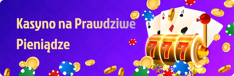 Kasyno na prawdziwe pieniądze